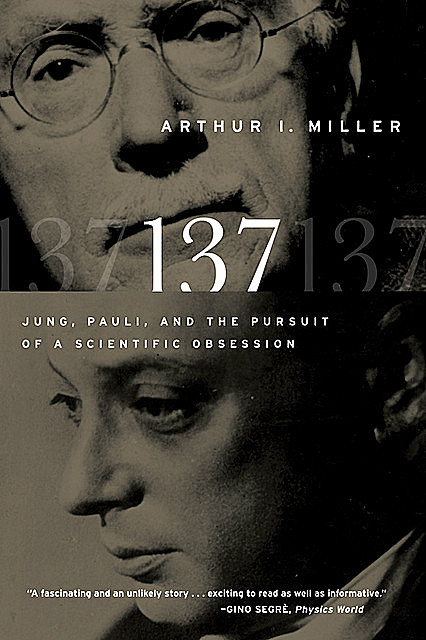 137: Jung, Pauli, and the Pursuit of a Scientific Obsession, Arthur Miller