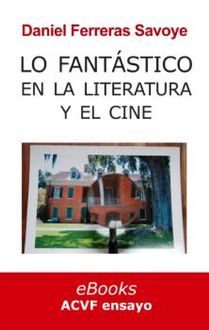 Lo fantástico en la literatura y el cine, Daniel Ferreras Savoye