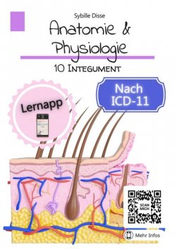 Anatomie & Physiologie Band 10: Integument, Sybille Disse