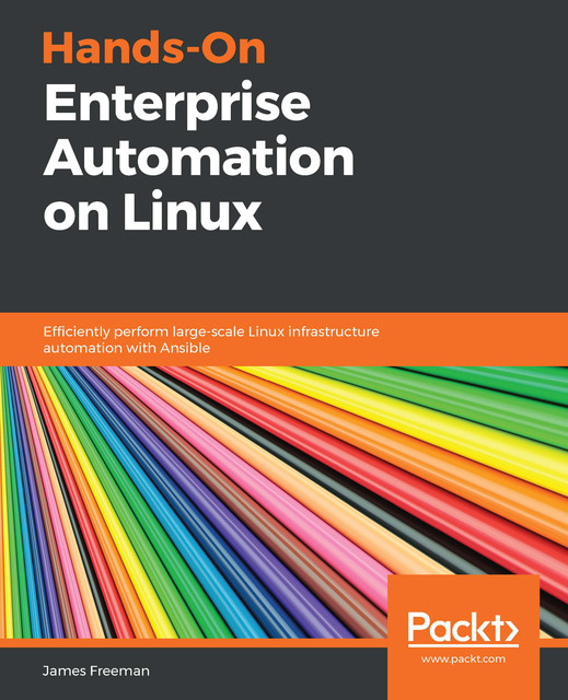 Hands-On Enterprise Automation on Linux, James Freeman