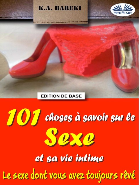 101 Choses À Savoir Sur Le Sexe Et Sa Vie Intime, K.A. Bareki