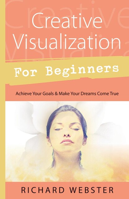 Creative Visualization for Beginners, Richard Webster