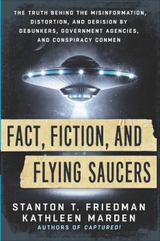 Fact, Fiction, and Flying Saucers, Kathleen Marden, Stanton T. Friedman