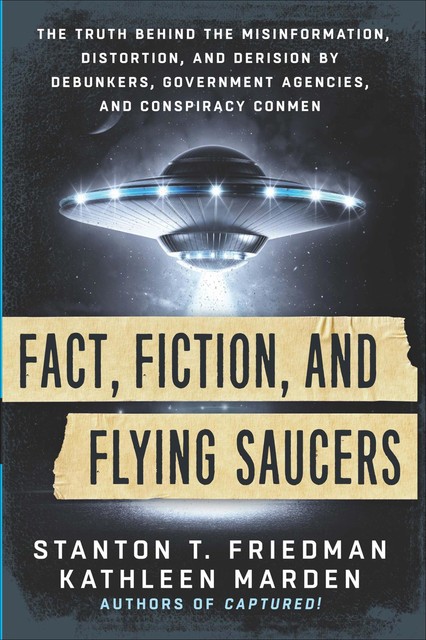 Fact, Fiction, and Flying Saucers, Kathleen Marden, Stanton T. Friedman