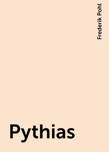 Pythias, Frederik Pohl