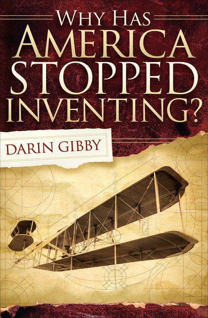Why Has America Stopped Inventing, Darin Gibby