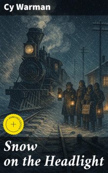 Snow on the Headlight, Cy Warman