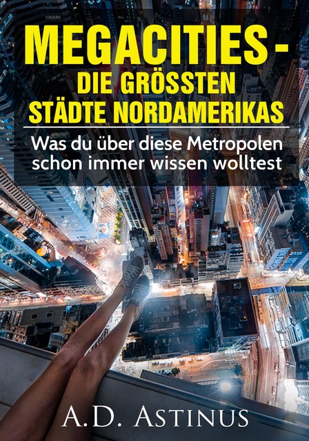 Die neun größten Städte Nordamerikas, A.D. Astinus