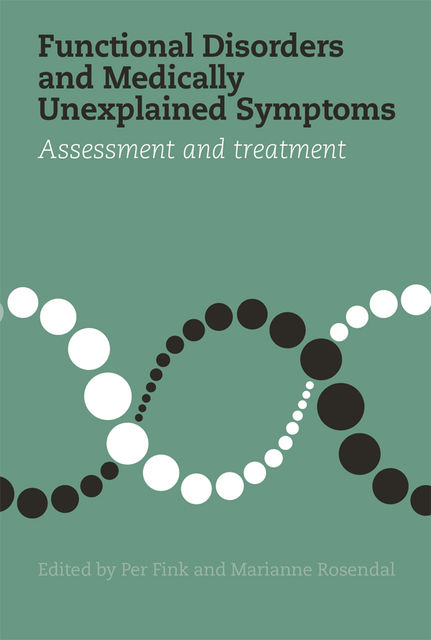 Functional Disorders and Medically Unexplained Symptoms, Marianne Rosendal, Per Fink