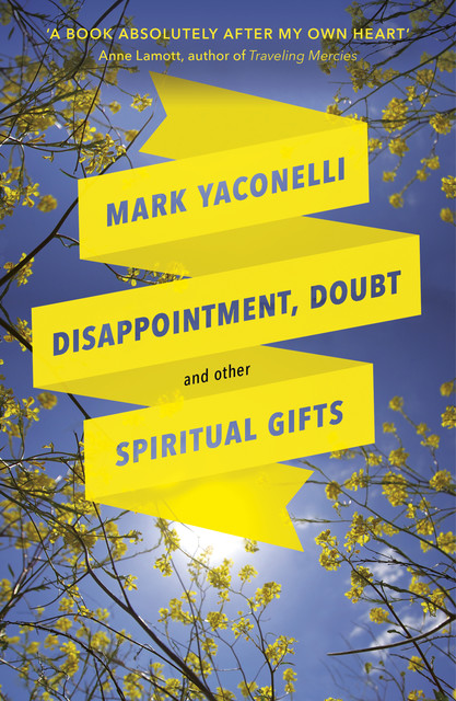 Disappointment, Doubt and Other Spiritual Gifts, Mark Yaconelli