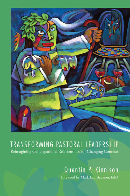 Transforming Pastoral Leadership, Quentin P. Kinnison