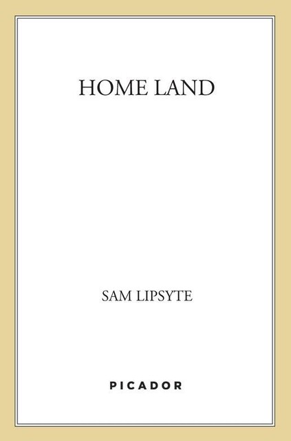 Home Land, Sam Lipsyte
