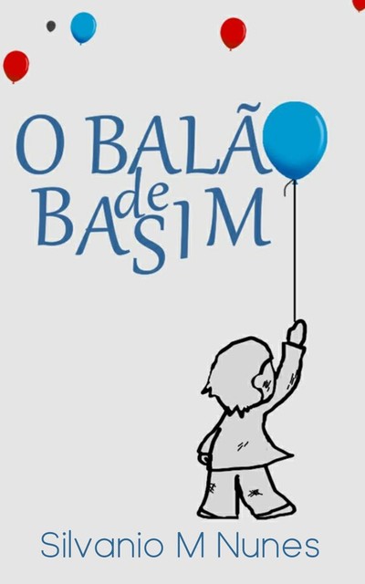 O Balão de Basim, SILVANIO M NUNES