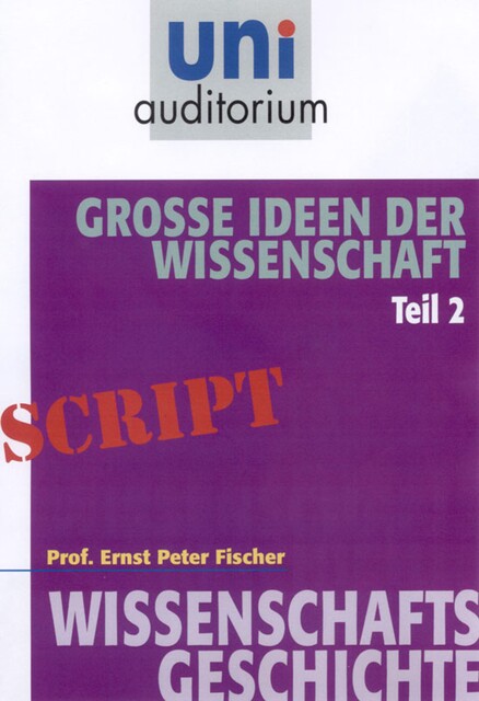 Große Ideen der Wissenschaft, Ernst Fischer