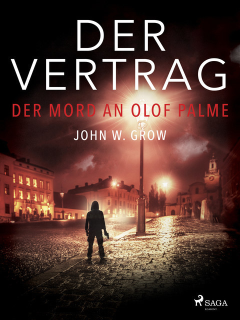 Der Vertrag – Der Mord an Olof Palme, John W. Grow