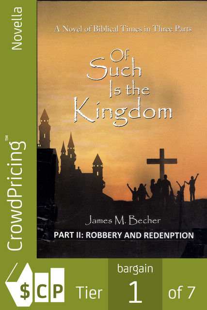 Of Such Is The Kingdom, PART II: Robbery And Redemption, James M. Becher