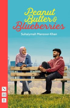 Peanut Butter & Blueberries (NHB Modern Plays), Suhaiymah Manzoor-Khan