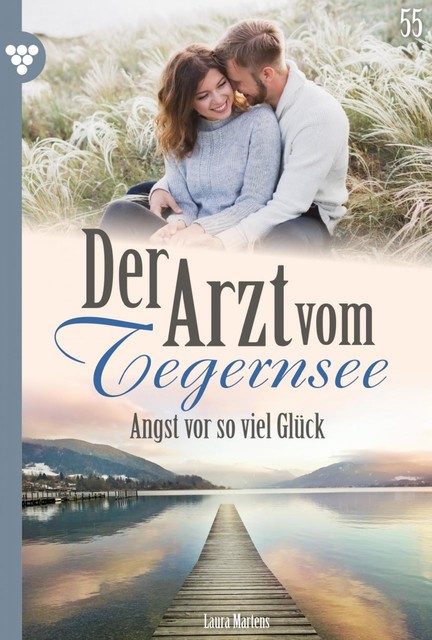 Der Arzt vom Tegernsee 55 – Arztroman, Laura Martens