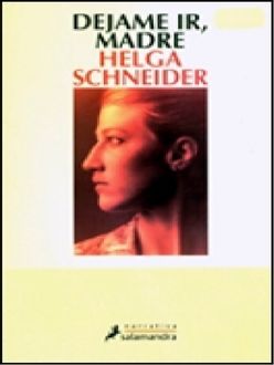 Déjame Ir, Madre, Helga Schneider