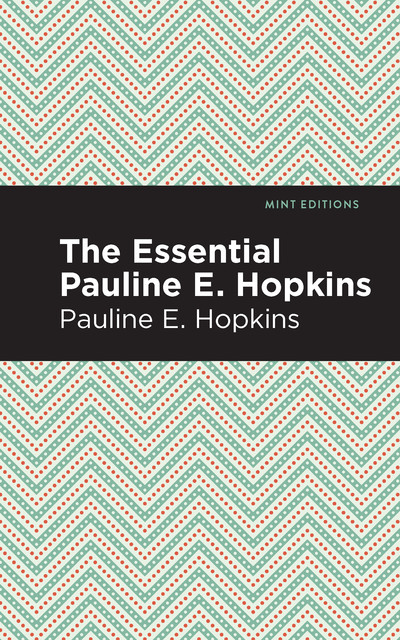 The Essential Pauline E. Hopkins, Pauline E. Hopkins