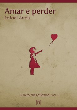 Amar e perder, Rafael Arrais