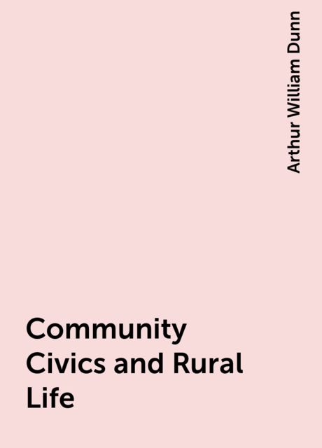 Community Civics and Rural Life, Arthur William Dunn