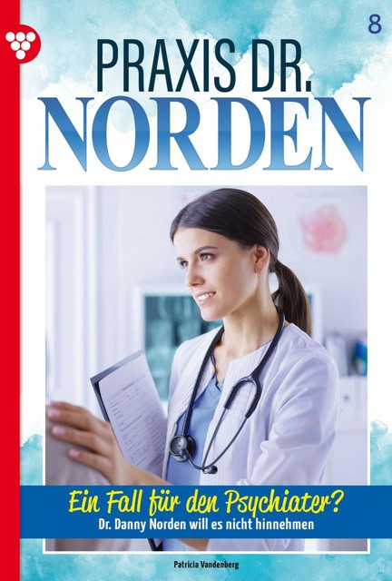 Praxis Dr. Norden 8 – Arztroman, Patricia Vandenberg