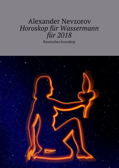 Horoskop für Wassermann für 2018, Alexander Nevzorov