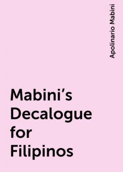 Mabini's Decalogue for Filipinos, Apolinario Mabini