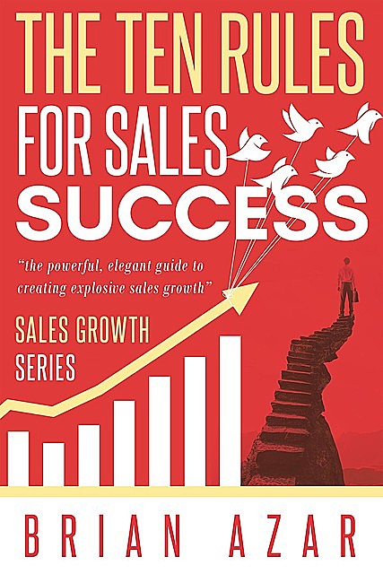 The Ten Rules for Sales Success, Brian Azar