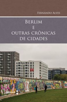 Berlim e outras crônicas de cidades, Fernando Alves