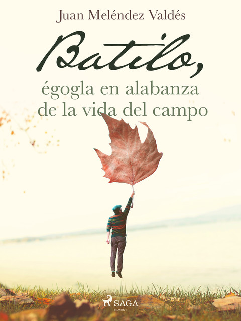 Batilo, égogla en alabanza de la vida del campo, Juan Meléndez Valdés