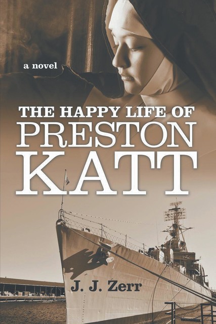 The Happy LIfe of Preston Katt, J.J. Zerr