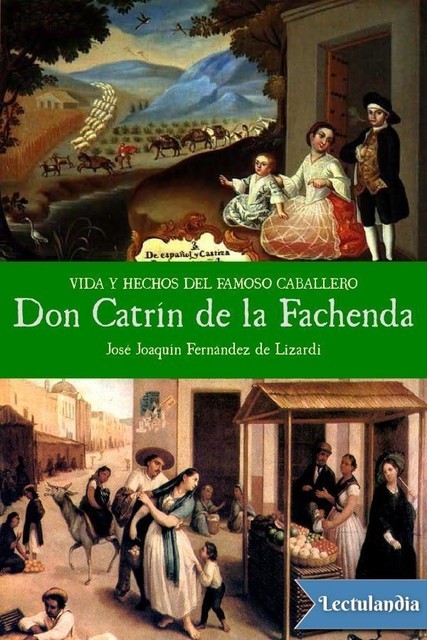 Vida y hechos del famoso caballero Don Catrín de la Fachenda, José Joaquín Fernández de Lizardi