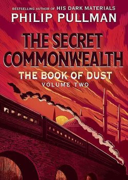 The Book of Dust: The Secret Commonwealth, Philip Pullman