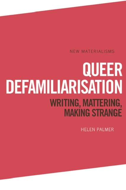 Queer Defamiliarisation, Helen Palmer