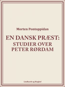 En dansk præst: Studier over Peter Rørdam, Morten Pontoppidan