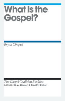What Is the Gospel, Bryan Chapell