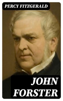 John Forster, Percy Fitzgerald