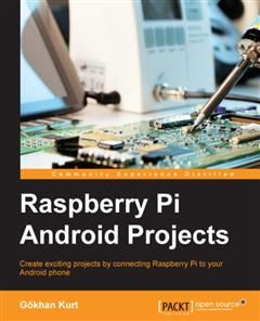 Raspberry Pi Android Projects, Gokhan Kurt