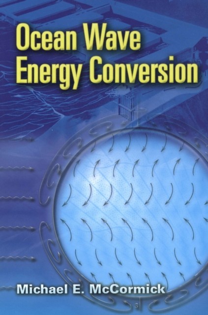 Ocean Wave Energy Conversion, Michael E.McCormick
