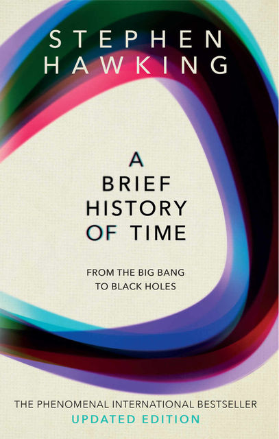 A Brief History of Time: From Big Bang to Black Holes, Stephen Hawking