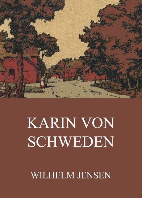 Karin von Schweden, Wilhelm Jensen