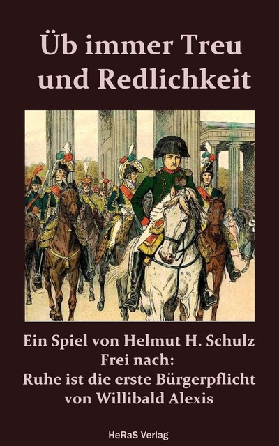 ÜB IMMER TREU UND REDLICHKEIT, Helmut H. Schulz