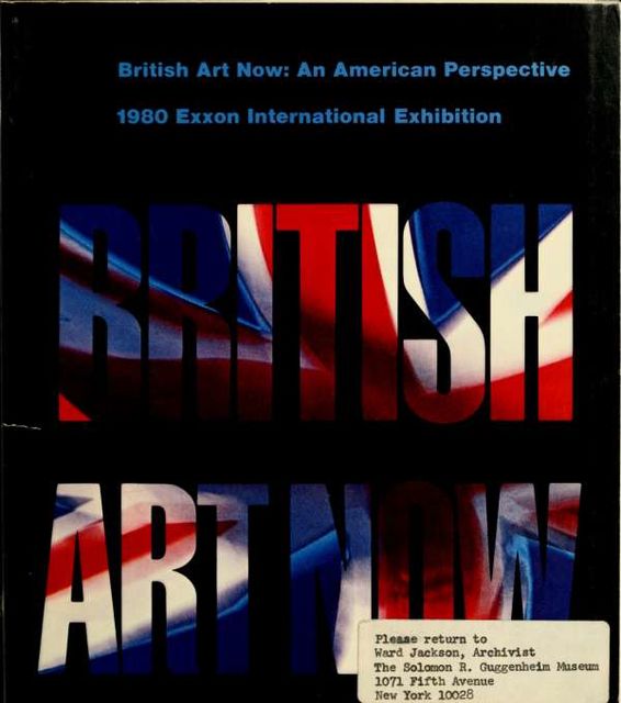 British art now : An American Perspective : 1980 Exxon International Exhibition, Solomon R. Guggenheim Museum, Diane Waldman, Exxon Corporation