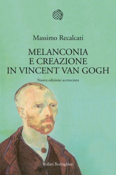 Melanconia e creazione in Vincent Van Gogh, Massimo Recalcati