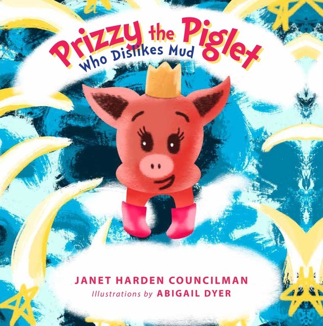 Prizzy The Piglet Who Dislikes Mud, Janet Harden Councilman