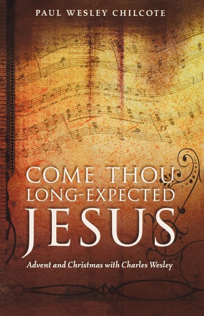 Come Thou Long-Expected Jesus, Paul Wesley Chilcote