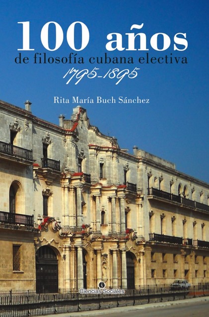 100 años de filosofía cubana electiva. 1795–1895, Rita María Buch Sánchez