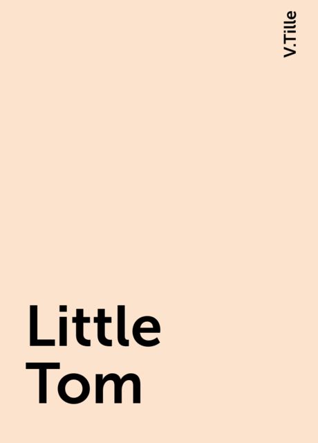 Little Tom, V.Tille